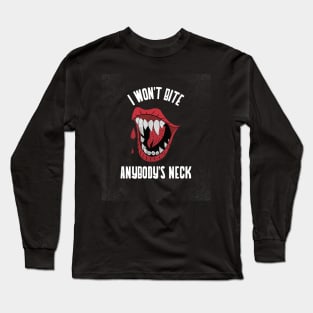 Happy Halloween I Won't Bite Anybody's Neck Long Sleeve T-Shirt